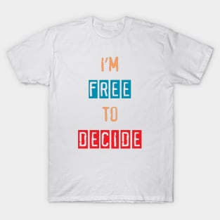 free to decide T-Shirt